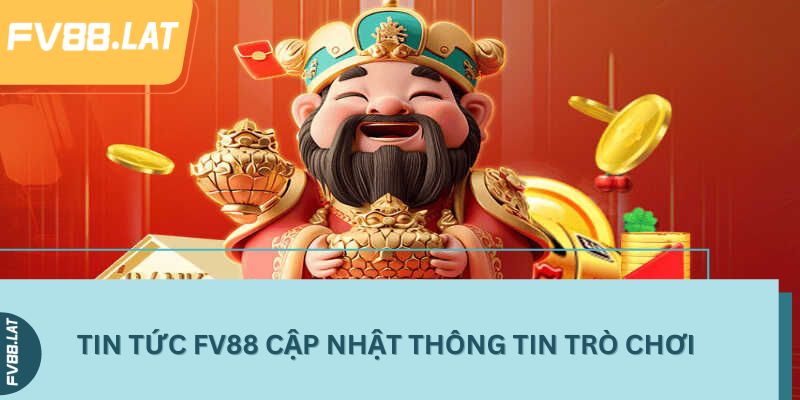 Tin tức Fv88 cập nhật thông tin trò chơi